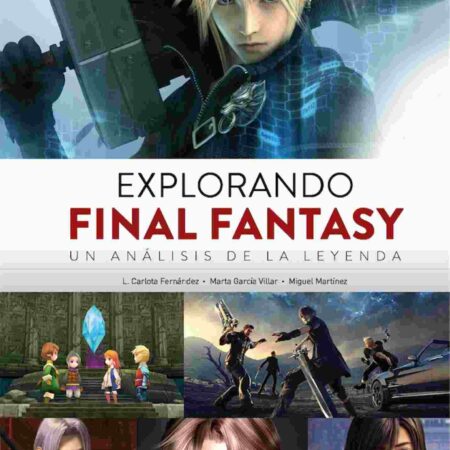 LIB EXPLORANDO FINAL FANTASY. UN ANALISIS DE LA LEYENDA