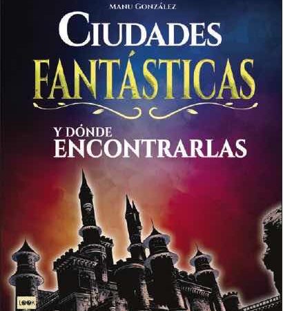 LIB CIUDADES FANTASTICAS Y DONDE ENCONTRARLAS