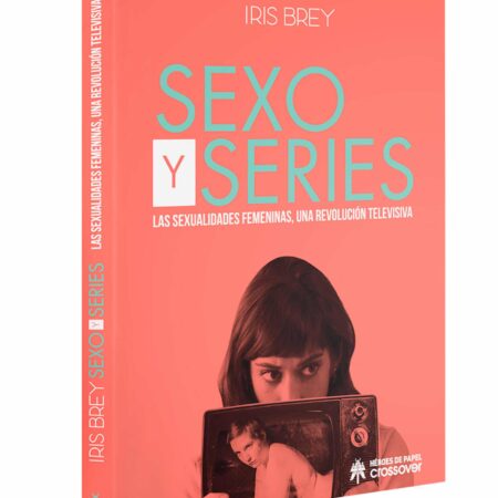 LIB SEXO Y SERIES. LAS SEXUALIDADES FEMENINAS, UNA REVOLUCION TELEVISIVA