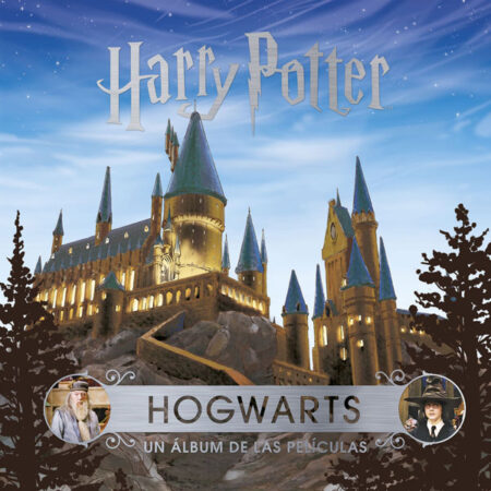 LIB J. K. ROWLINGS WIZARDING WORLD: HOGWARTS. UN ALBUM DE LAS PELICULAS