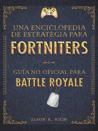 LIB ENCICLOPEDIA DE ESTRATEGIA PARA FORTNITERS: GUIA NO OFICIAL PARA BATTLE ROYALE