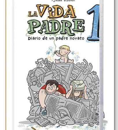 COM LA VIDA PADRE 01. DIARIO DE UN PADRE NOVATO (continuación no pedida)