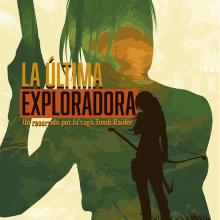 LIB LA ULTIMA EXPLORADORA. UN RECORRIDO POR LA SAGA TOMB RAIDER