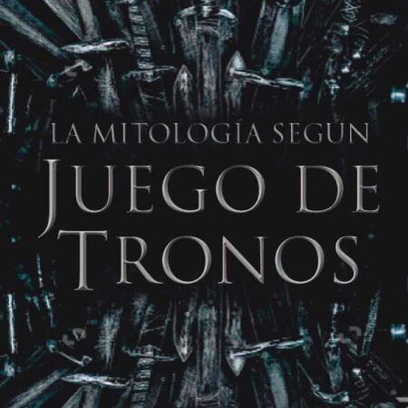 LIB LA MITOLOGIA SEGUN JUEGO DE TRONOS
