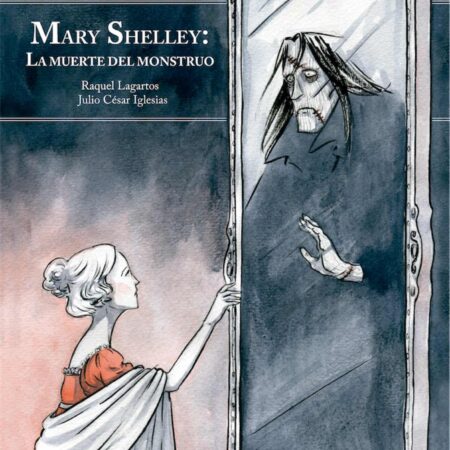 COM MARY SHELLEY: LA MUERTE DEL MONSTRUO (NUEVA EDICION AMPLIADA)
