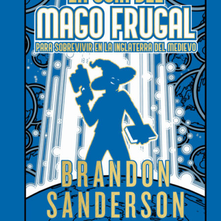 LIB LA GUIA DEL MAGO FRUGAL PARA SOVREVIVIR EN LA INGLATERRA DEL MEDIEVO (NOVELA SECRETA 02)