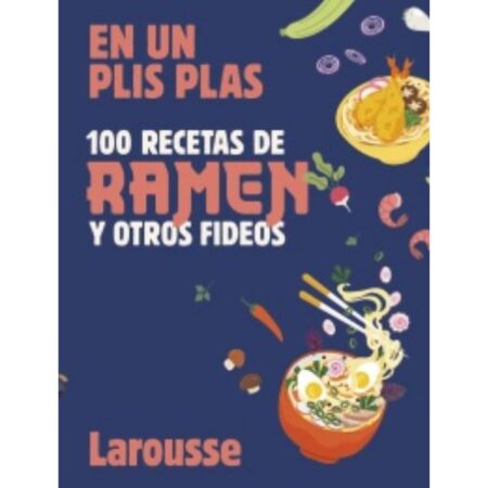 LIB 100 RECETAS DE RAMEN Y OTROS FIDEOS EN UN PLIS PLAS