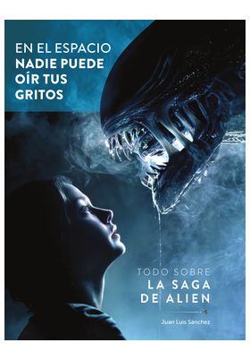 LIB EN EL ESPACIO NADIE PUEDE OIR TUS GRITOS, TODO SOBRE LA SAGA DE ALIEN