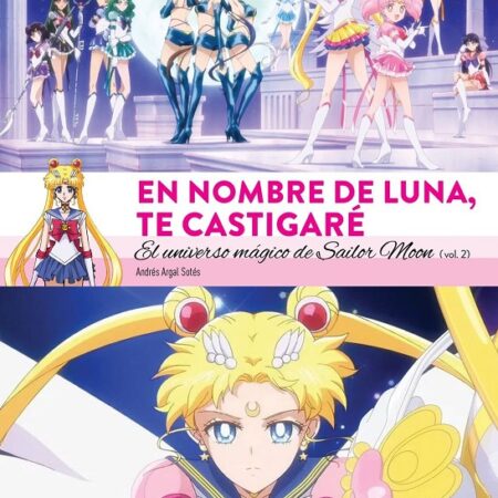 COM EN NOMBRE DE LUNA TE CASTIGARE. EL UNIVERSO MAGICO DE SAILOR MOON (2 DE 2)