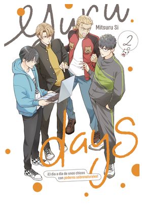 COM YURU DAYS 02. EL DIA A DIA DE UNOS CHICOS CON PODERES SOBRENATURALES