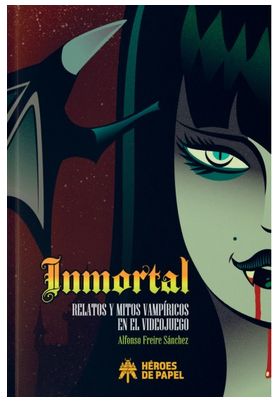 LIB INMORTAL RELATOS Y MITOS VAMPIRICOS EN EL VIDEOJUEGO