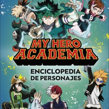 LIB MY HERO ACADEMIA. ENCICLOPEDIA DE PERSONAJES