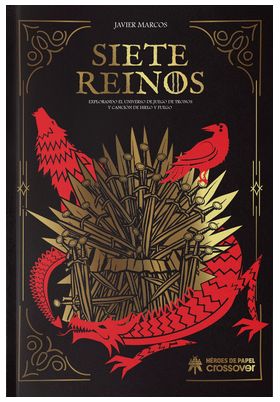 LIB SIETE REINOS: EXPLORANDO EL UNIVERSO DE JUEGO DE TRONOS Y CANCION DE HIELO Y FUEGO