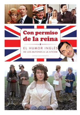 LIB CON PERMISO DE LA REINA . EL HUMOR INGLES DE LOS BUFONES A LA SITCOM